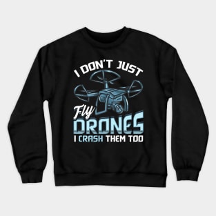 I Don’t Just Fly Drones I Crash Them Too Pilot Pun Crewneck Sweatshirt